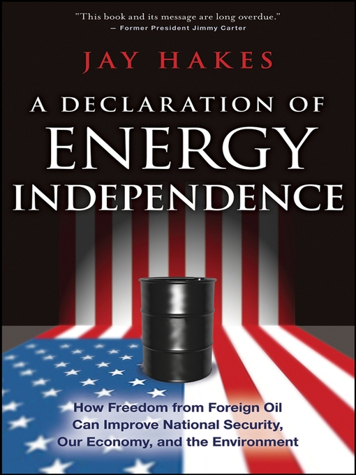 Title details for A Declaration of Energy Independence by Jay Hakes - Available